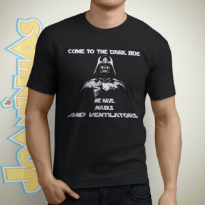 Come to the Dark Side, We have Masks – T-Shirt